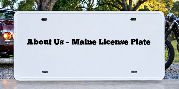 About Us – Maine License Plate